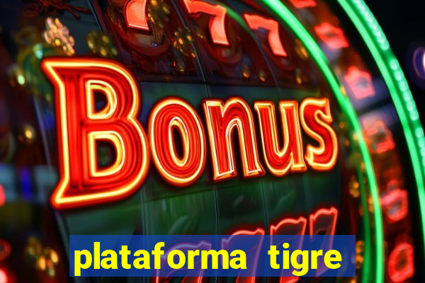 plataforma tigre pagando no cadastro